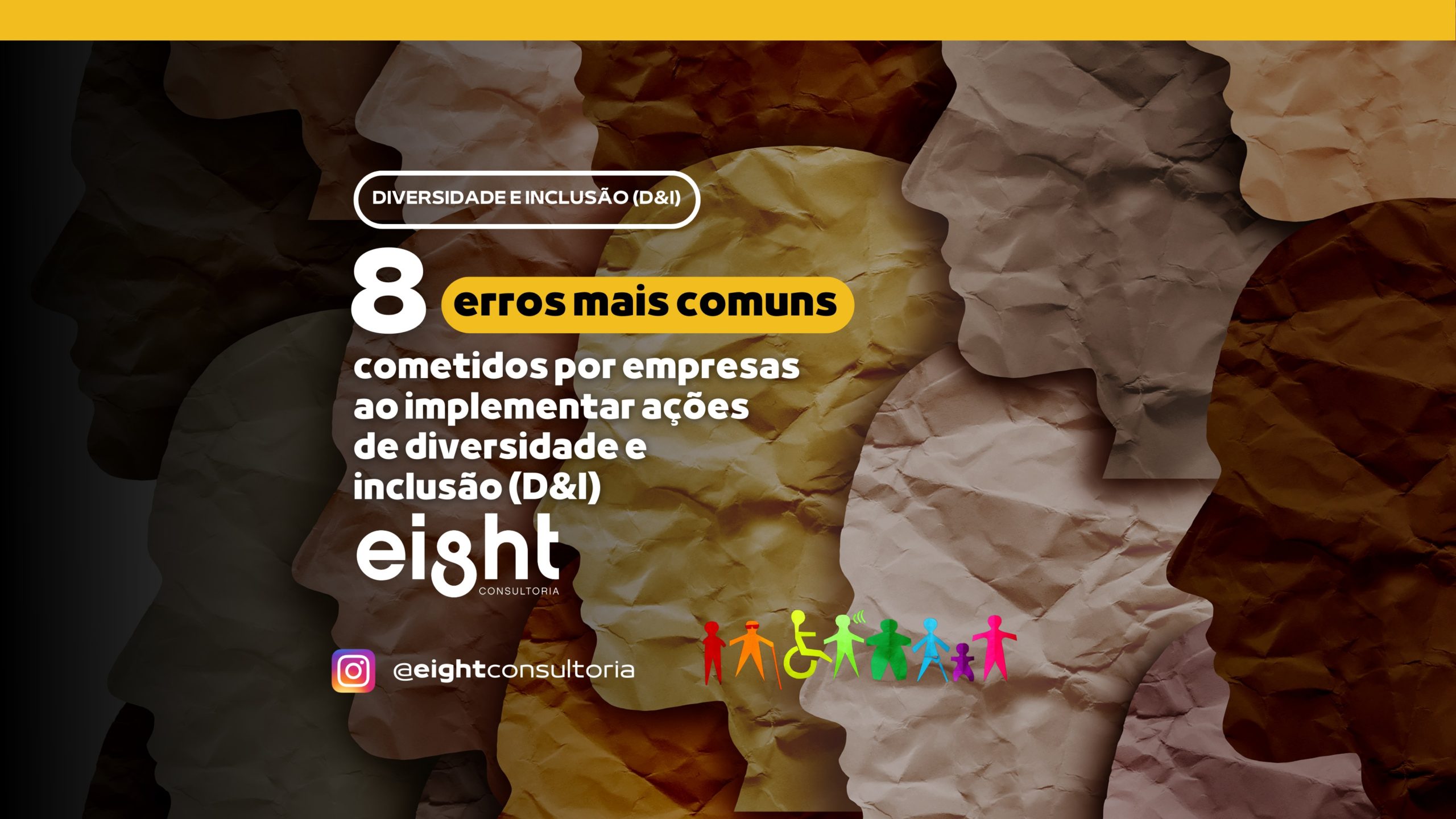 8 ERROS MAIS COMUNS COMETIDOS POR EMPRESAS AO IMPLEMENTAR AÇÕES DE DIVERSIDADE E INCLUSÀO (D&I)