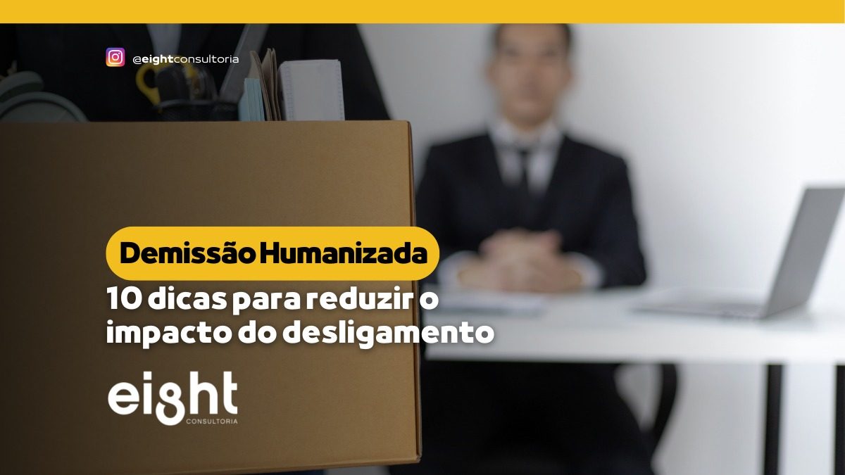 Demissão Humanizada 10 dicas para reduzir impacto do desligamento