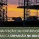 Quais são as principais dores de crescimento de uma empresa de construção civil em franca expansão