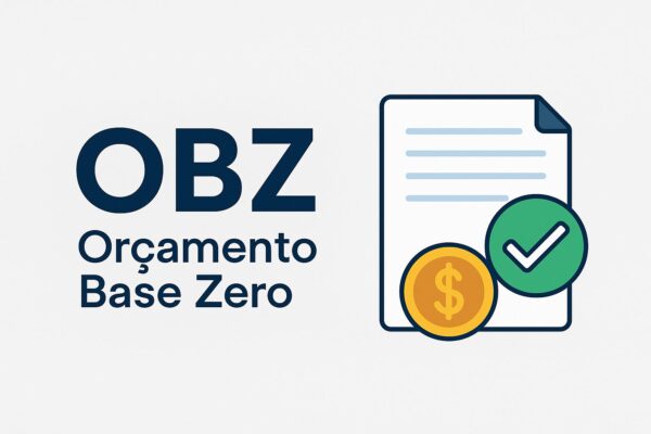 O que é OBZ (Orçamento Base Zero) e por que sua empresa deveria adotá-lo
