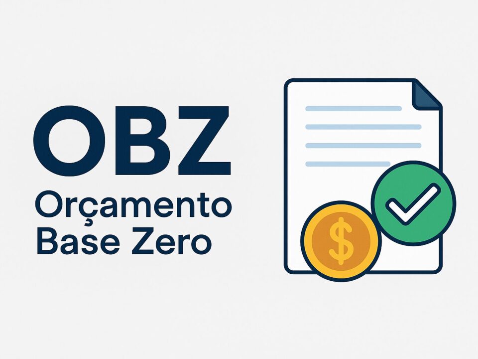 O que é OBZ (Orçamento Base Zero) e por que sua empresa deveria adotá-lo